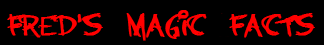 Fred's Magic Facts